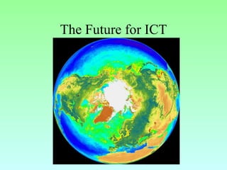 The Future for ICT 