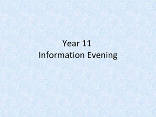Year 11  Information Evening 