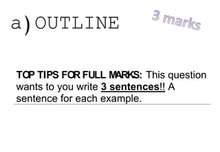 a)OUTLINE
TOP TIPS FOR FULL MARKS: This question
wants to you write 3 sentences!! A
sentence for each example.
Question Answers
Outline three types of prayer
 