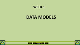 HOME
WEEK 1
DATA MODELS
 