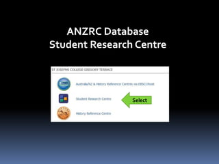 Select
ANZRC Database
Student Research Centre
 