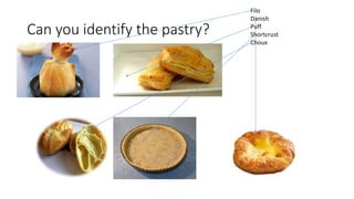 Can you identify the pastry?
Filo
Danish
Puff
Shortcrust
Choux
 