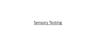 Sensory Testing
 
