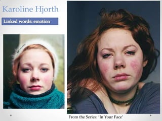 Karoline Hjorth




                  From the Series: ‘In Your Face’
 