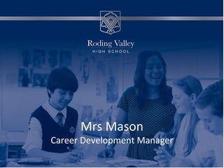 Mrs Mason
Career Development Manager
 