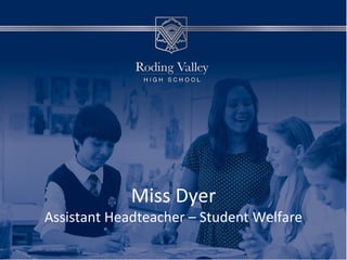 Miss Dyer
Assistant Headteacher – Student Welfare
 
