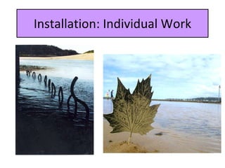 Installation: Individual Work 