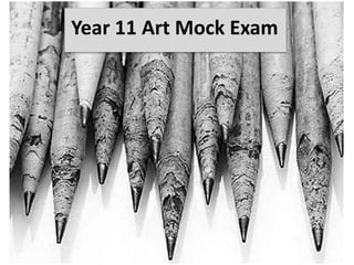 Year 11 Art Mock Exam
 