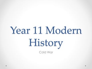 Year 11 Modern
History
Cold War
 