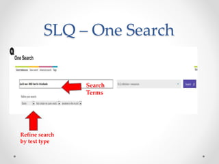 SLQ – One Search
Search
Terms
Refine search
by text type
 