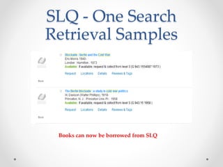 SLQ - One Search
Retrieval Samples
Books can now be borrowed from SLQ
 