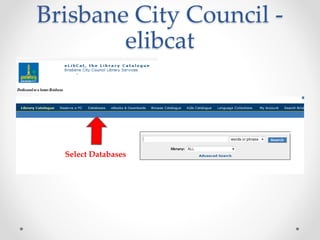 Brisbane City Council -
elibcat
Select Databases
 