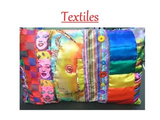 Textiles
 