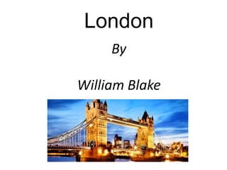 London
By
William Blake
 