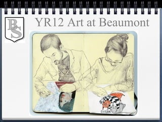 YR12 Art at Beaumont
 