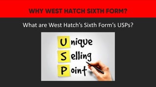 What are West Hatch’s Sixth Form’s USPs?
 