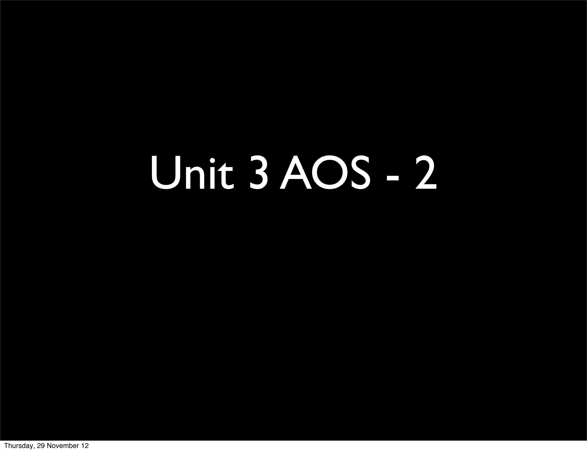 Unit 3 AOS - 2




Thursday, 29 November 12
 