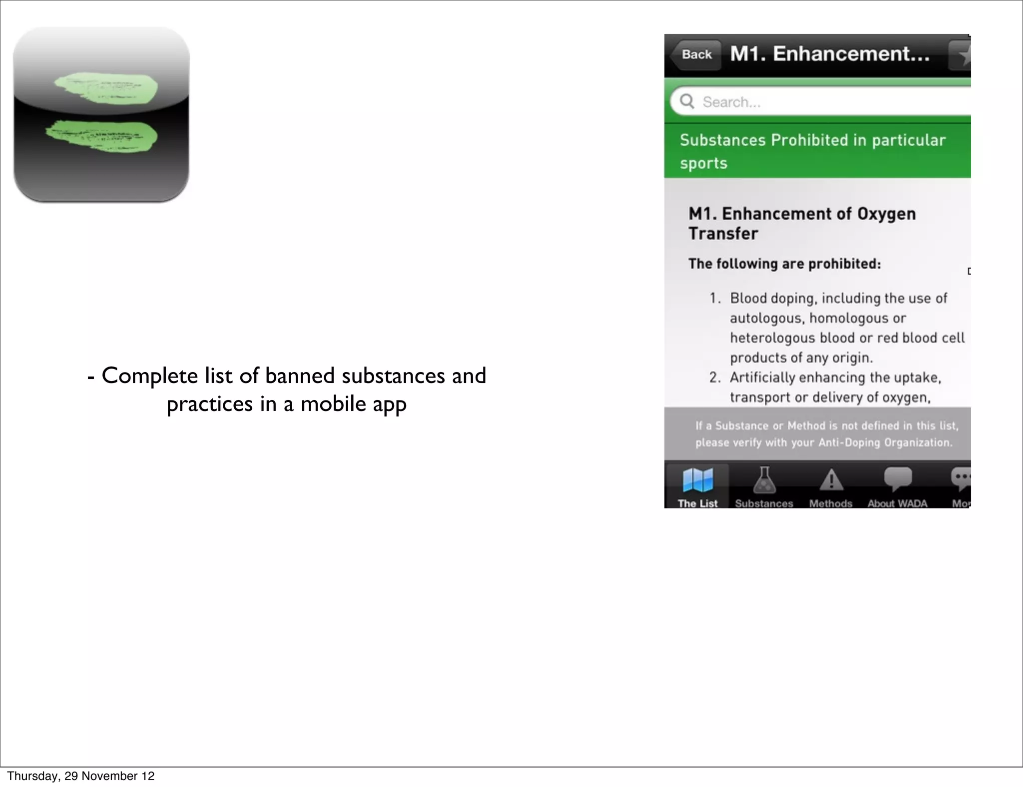 - Complete list of banned substances and
                   practices in a mobile app




Thursday, 29 November 12
 