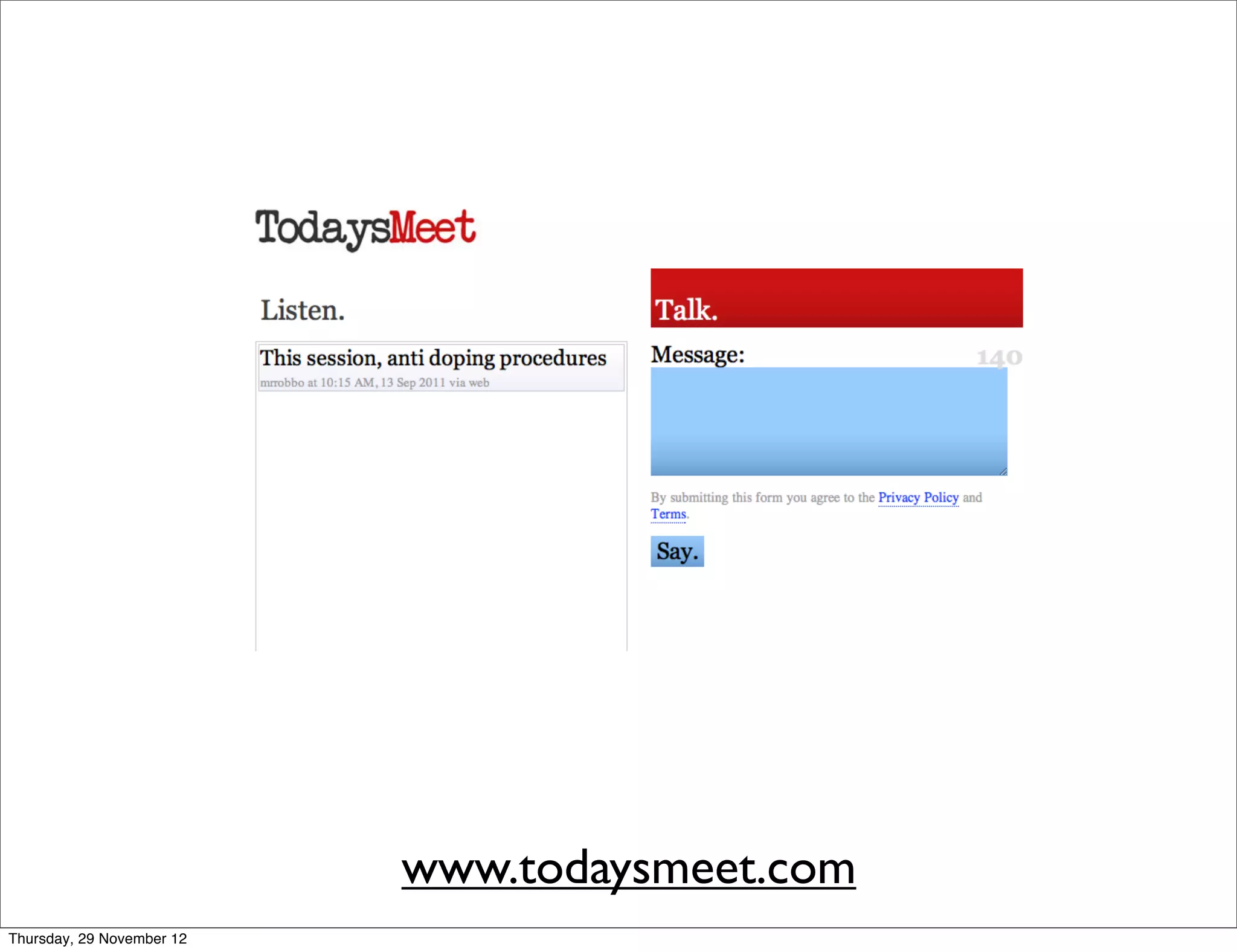 www.todaysmeet.com
Thursday, 29 November 12
 