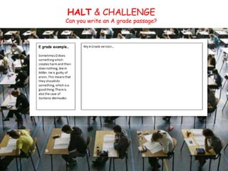 HALT & CHALLENGE
Can you write an A grade passage?
 