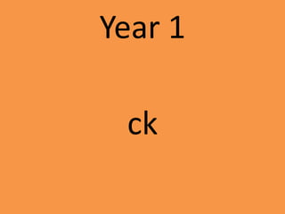 Year 1
ck
 