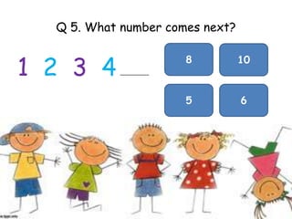 Q 5. What number comes next?123481065