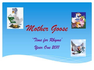 Mother Goose ‘Time for Rhyme’ Year One 2011 