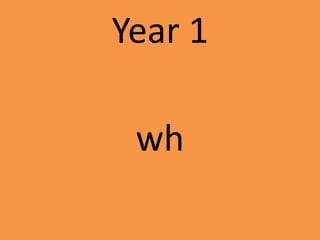 Year 1
wh
 
