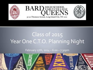Class of 2015
Year One C.T.O. Planning Night
February 27th, 2014 – 6:00 – 7:30pm
 