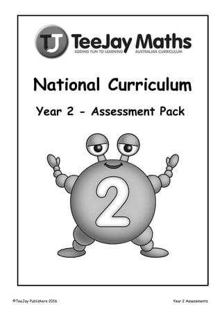 ©TeeJay Publishers 2016 Year 2 Assessments
National Curriculum
Year 2 - Assessment Pack
 