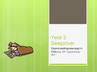 Year 2 Sleepover Parent briefing meeting Thursday 29 th September 2011 C:sersurrysppDataocalicrosoftindowsemporary Internet Filesontent.IE5IFCKDB0M900283919[1].gif 
