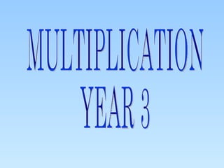 MULTIPLICATION YEAR 3 