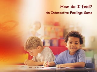 How do I feel? An Interactive Feelings Game 