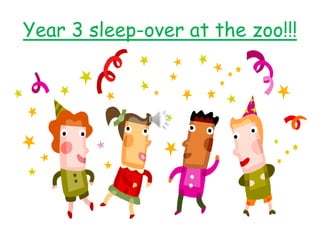 Year 3 sleep-over at the zoo!!!
 