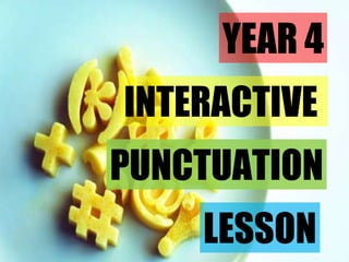 YEAR 4 PUNCTUATION INTERACTIVE  LESSON 
