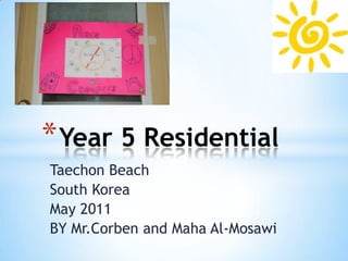 Taechon Beach  South Korea May 2011 BY Mr.Corben and Maha Al-Mosawi Year 5 Residential 
