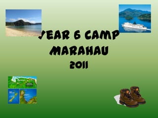 Year 6 Camp
 Marahau
    2011
 