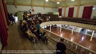 Upstairs in the auditorium, with simple jarrah flooring and terraces with simple wooden chairs, being
that the miners lived in Boulder. a big contrast to Kalgoorlie Town Hall, as we will see later.
 