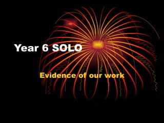 Year 6 SOLO Evidence of our work 