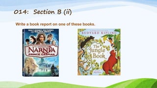 014: Section B (ii)
Write a book report on one of these books.
 