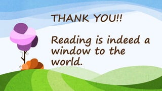THANK YOU!!
Reading is indeed a
window to the
world.
 