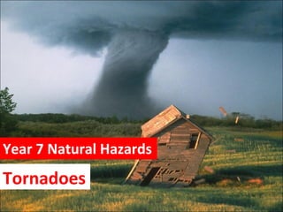 Year 7 Natural Hazards Tornadoes 