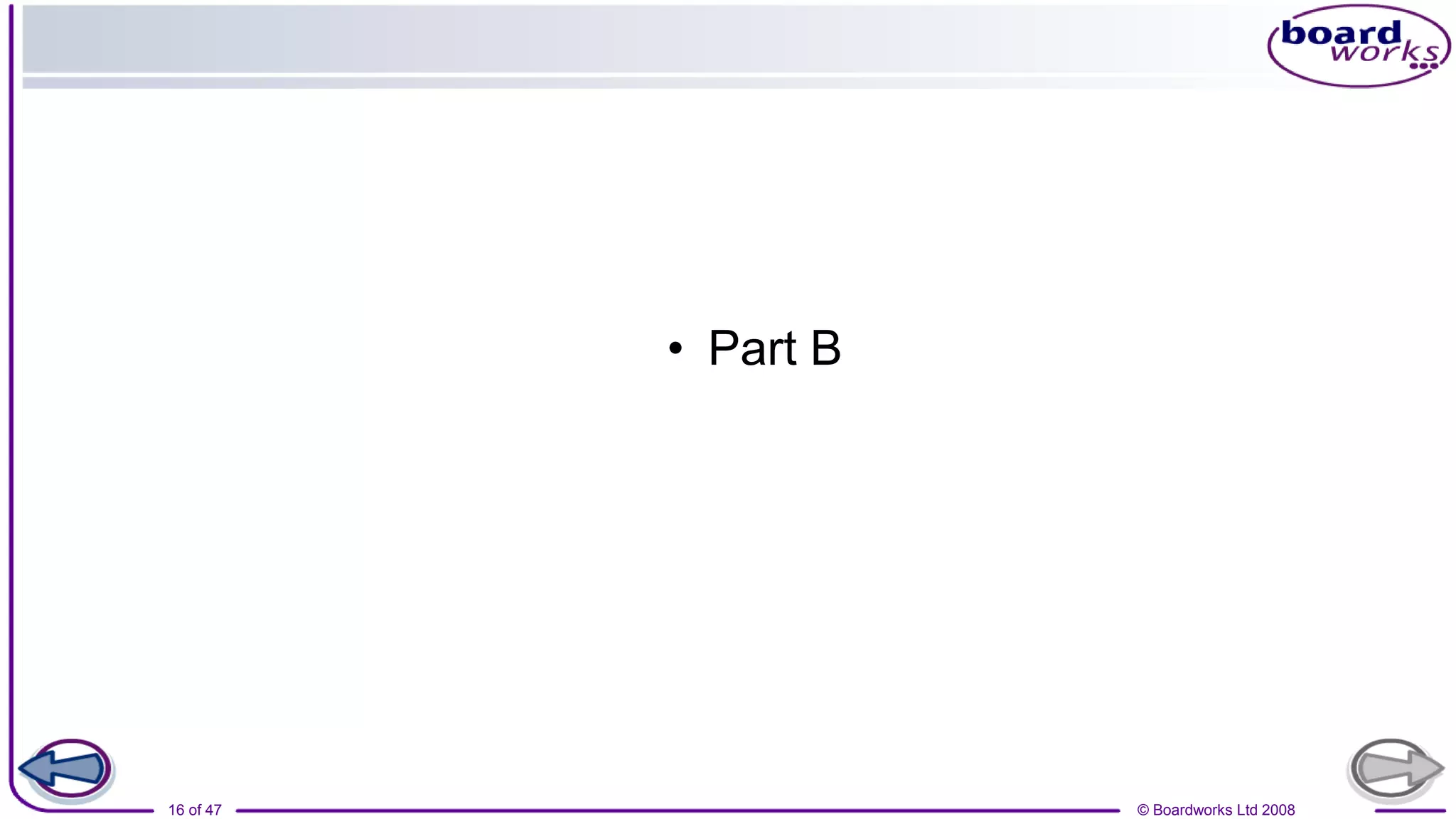 © Boardworks Ltd 2008
16 of 47
• Part B
 