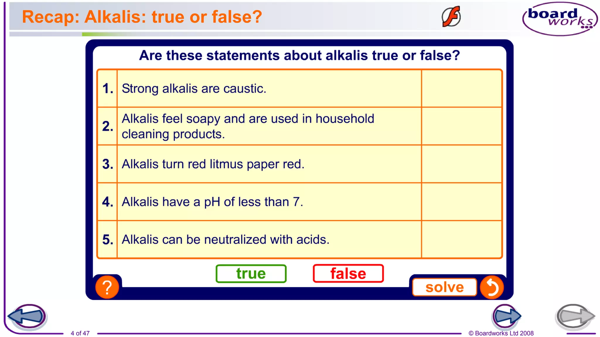 © Boardworks Ltd 2008
4 of 47
Recap: Alkalis: true or false?
 