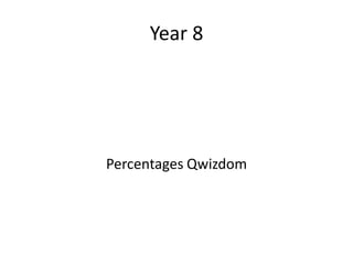 Year 8 Percentages Qwizdom 