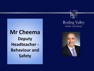 Mr Cheema
Deputy
Headteacher -
Behaviour and
Safety
 