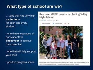 What type of school are we?
…..one that has very high
aspirations
for each and every
student
..one that encourages all
our students to
endeavour to achieve
their potential
..one that will fully support
your child
..positive progress score
 