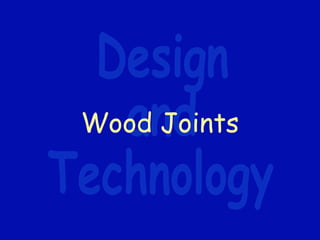 Wood Joints
 