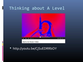 Thinking about A Level
 http://youtu.be/CjSuEDRRbOY
 