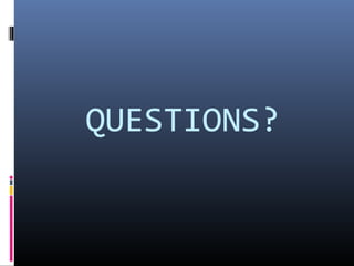 QUESTIONS?
 